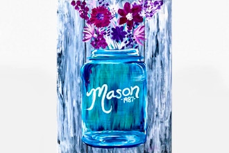 All Ages Paint Nite: Mason Jar Blossoms